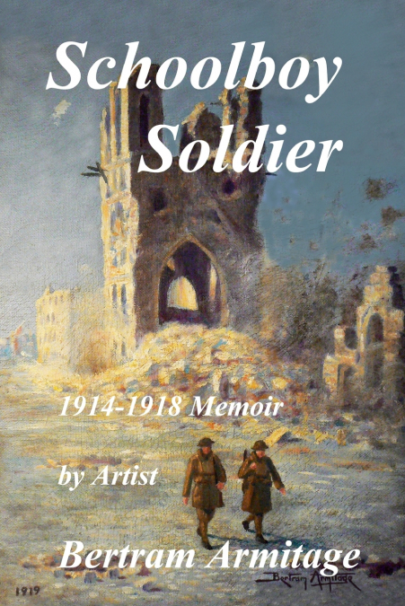 Schoolboy Soldier - 1914-1918 Memoir