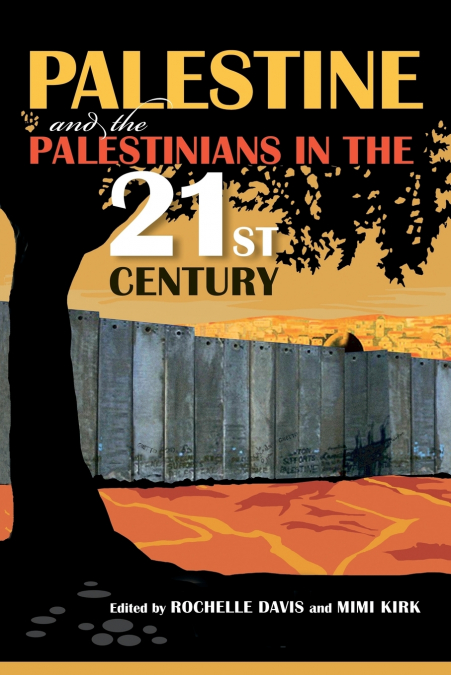 Palestine and the Palestinians in the 21st Century