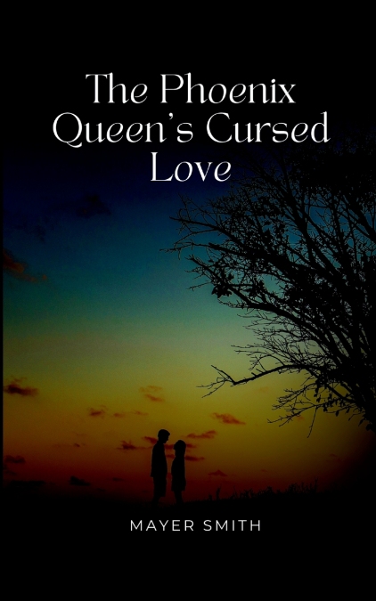 The Phoenix Queen’s Cursed Love