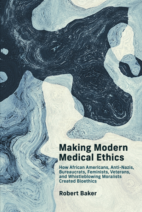 Making Modern Medical Ethics