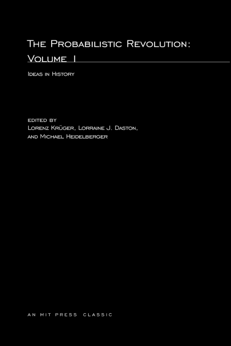 The Probabilistic Revolution, Volume 1