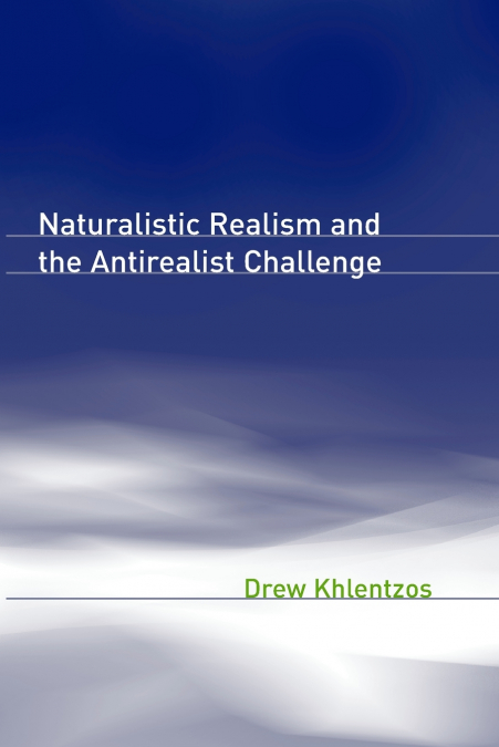 Naturalistic Realism and the Antirealist Challenge