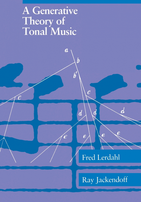 A Generative Theory of Tonal Music, reissue, with a new preface