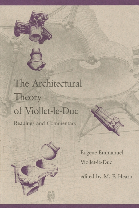 The Architectural Theory of Viollet-le-Duc
