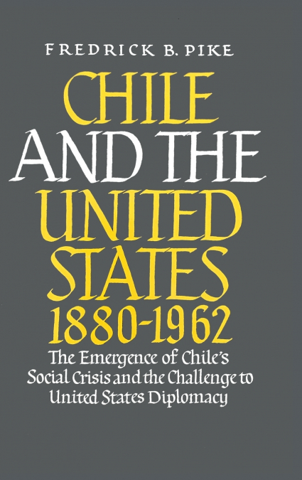 Chile and the United States 1880-1962