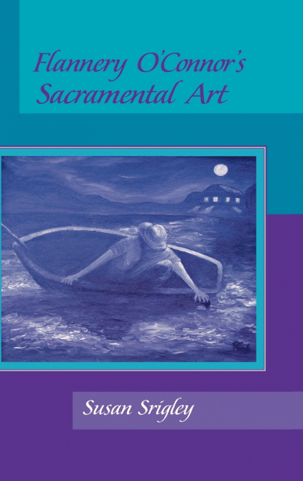 Flannery O’Connor’s Sacramental Art