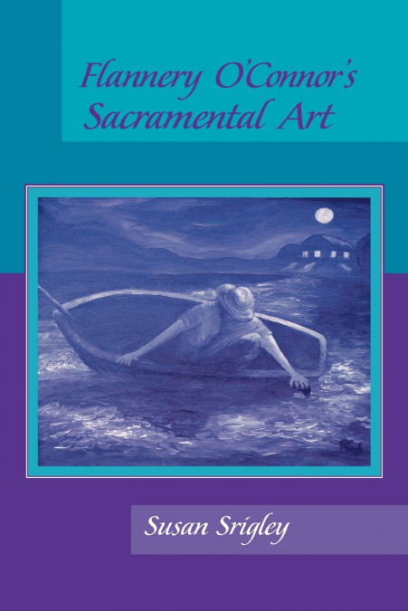 Flannery O’Connor’s Sacramental Art