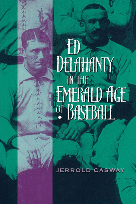 Ed Delahanty in the Emerald Age of Baseball