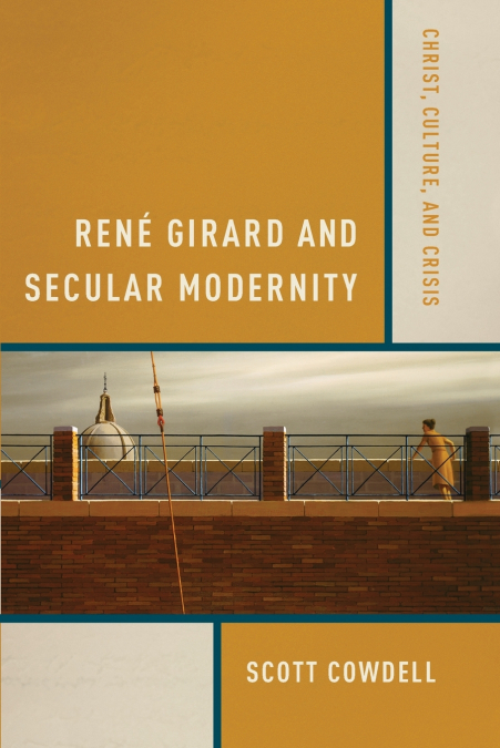 René Girard and Secular Modernity