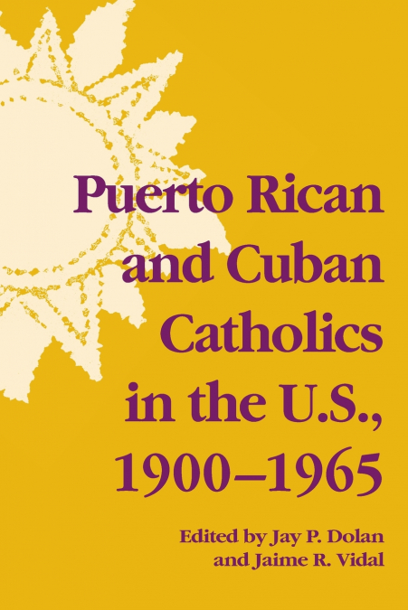 Puerto Rican and Cuban Catholics in the U.S., 1900-1965