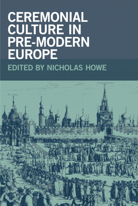 Ceremonial Culture in Pre-Modern Europe