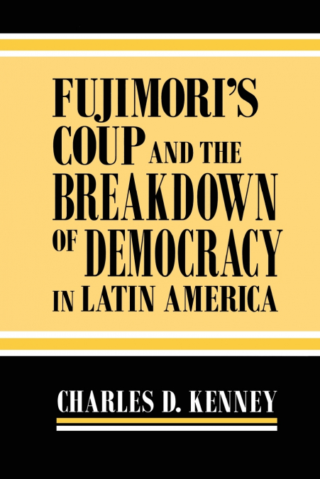 Fujimori’s Coup and the Breakdown of Democracy in Latin America