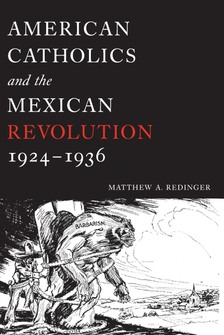 American Catholics and the Mexican Revolution, 1924-1936