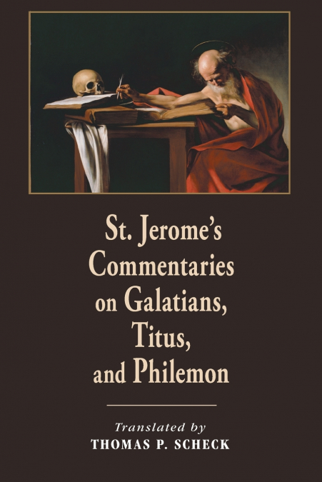 St. Jerome’s Commentaries on Galatians, Titus, and Philemon