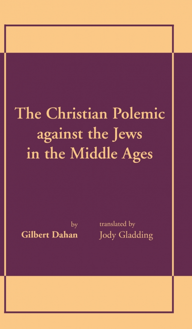 Christian Polemic against the Jews in the Middle Ages, The