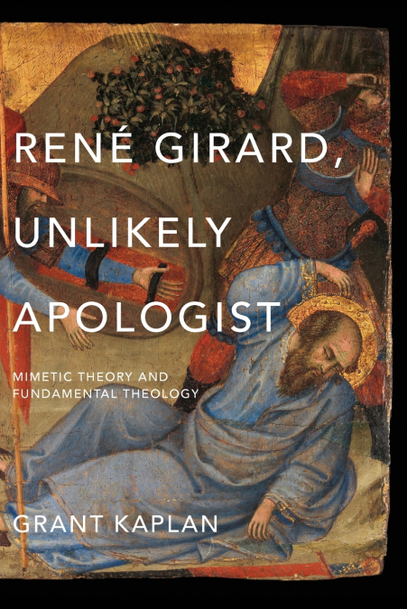 René Girard, Unlikely Apologist