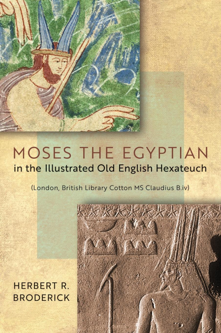 Moses the Egyptian in the Illustrated Old English Hexateuch (London, British Library Cotton MS Claudius B.iv)