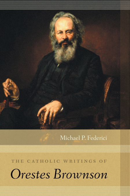 The Catholic Writings of Orestes Brownson