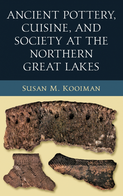 Ancient Pottery, Cuisine, and Society at the Northern Great Lakes