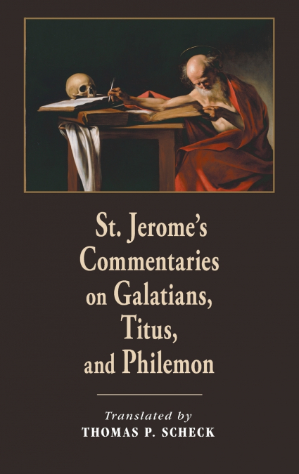 St. Jerome’s Commentaries on Galatians, Titus, and Philemon