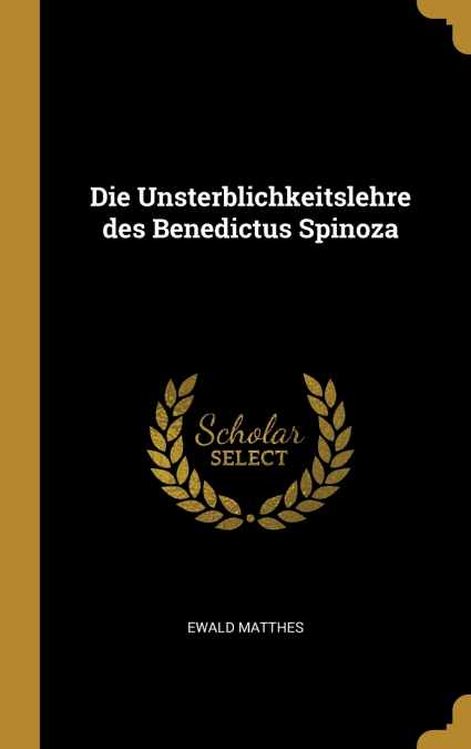 Die Unsterblichkeitslehre des Benedictus Spinoza