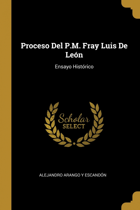 Proceso Del P.M. Fray Luis De León