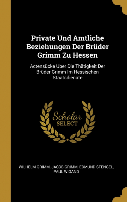 Private Und Amtliche Beziehungen Der Brüder Grimm Zu Hessen