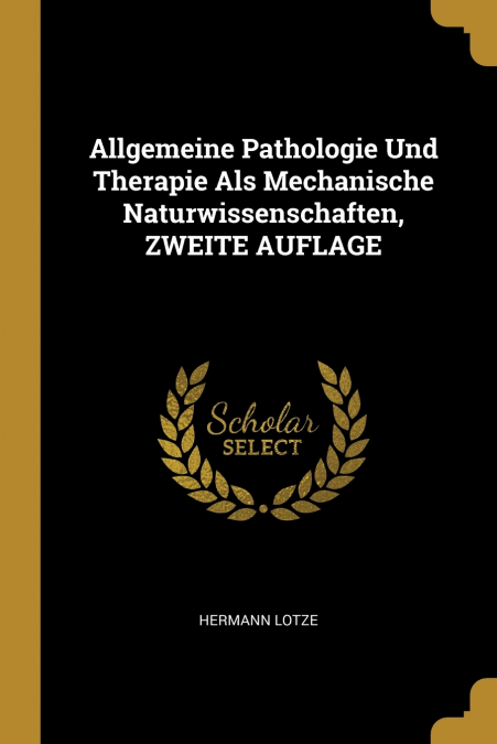 Allgemeine Pathologie Und Therapie Als Mechanische Naturwissenschaften, ZWEITE AUFLAGE