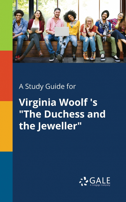 A Study Guide for Virginia Woolf ’s 'The Duchess and the Jeweller'