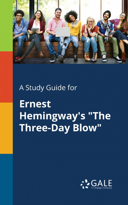 A Study Guide for Ernest Hemingway’s 'The Three-Day Blow'