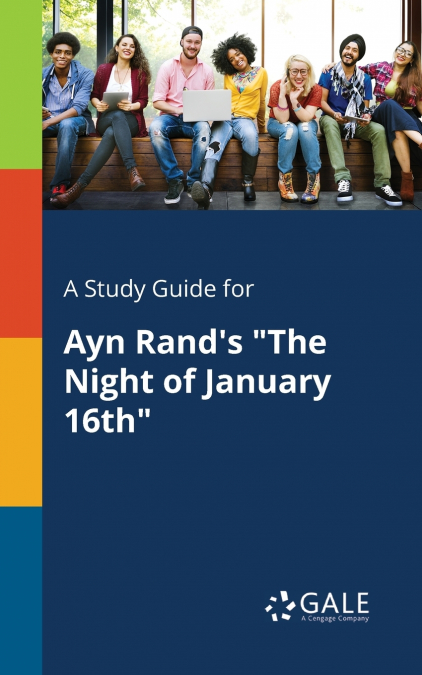 A Study Guide for Ayn Rand’s 'The Night of January 16th'