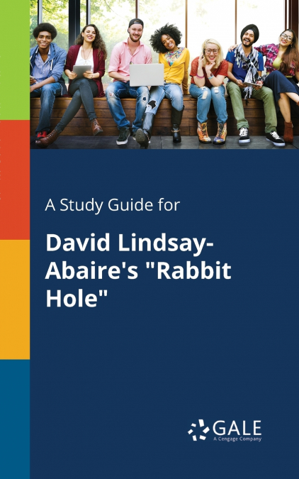 A Study Guide for David Lindsay-Abaire’s 'Rabbit Hole'