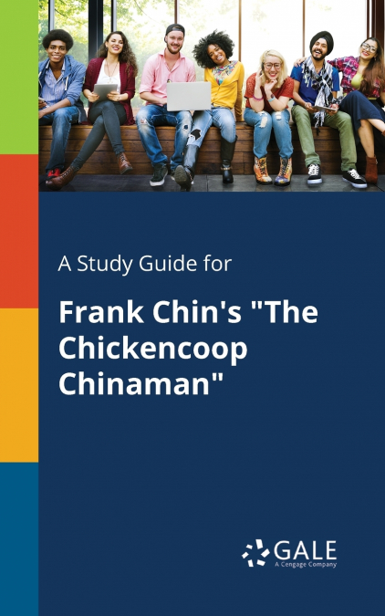 A Study Guide for Frank Chin’s 'The Chickencoop Chinaman'