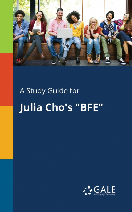 A Study Guide for Julia Cho’s 'BFE'