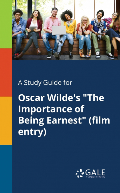 A Study Guide for Oscar Wilde’s 'The Importance of Being Earnest' (film Entry)