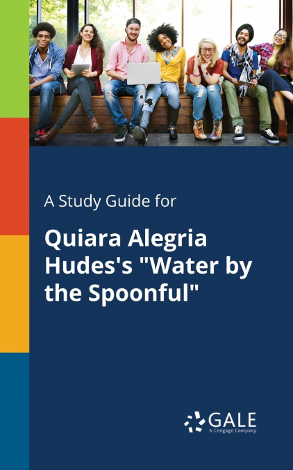 A Study Guide for Quiara Alegria Hudes’s 'Water by the Spoonful'