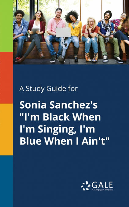 A Study Guide for Sonia Sanchez’s 'I’m Black When I’m Singing, I’m Blue When I Ain’t'