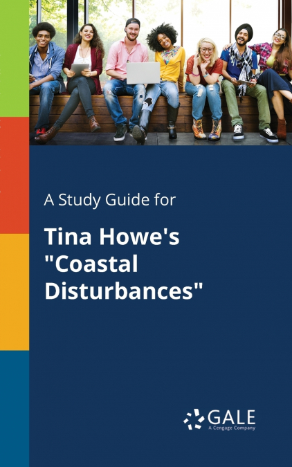 A Study Guide for Tina Howe’s 'Coastal Disturbances'