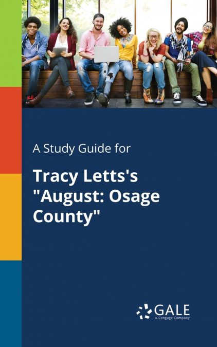 A Study Guide for Tracy Letts’s 'August