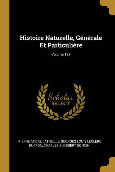 Histoire Naturelle, Générale Et Particulière; Volume 127
