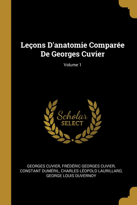 Leçons D’anatomie Comparée De Georges Cuvier; Volume 1