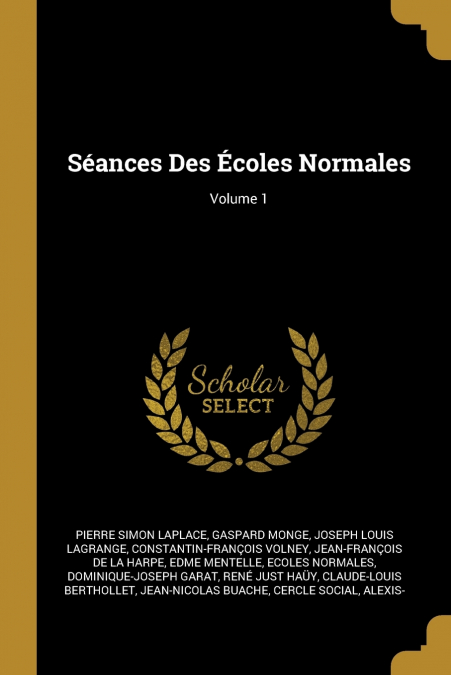 Séances Des Écoles Normales; Volume 1