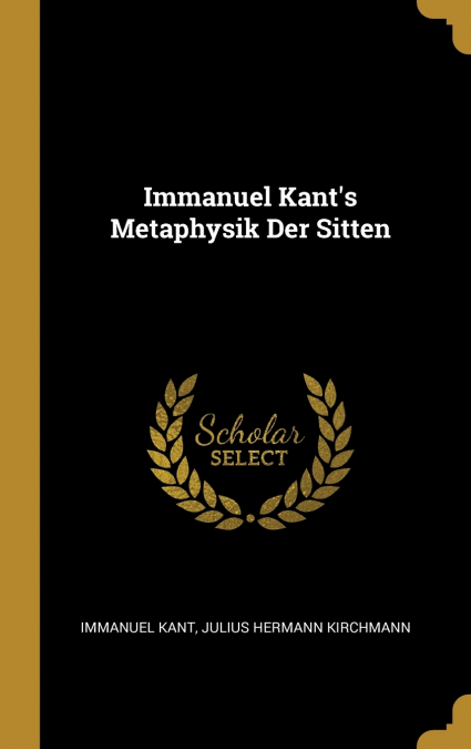 Immanuel Kant’s Metaphysik Der Sitten