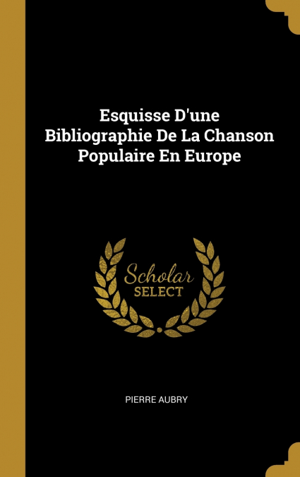 Esquisse D’une Bibliographie De La Chanson Populaire En Europe