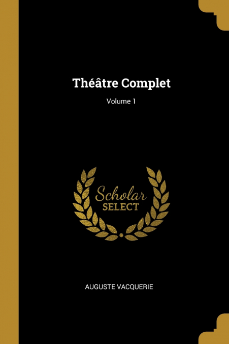 Théâtre Complet; Volume 1