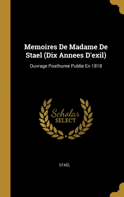 Memoires De Madame De Stael (Dix Annees D’exil)