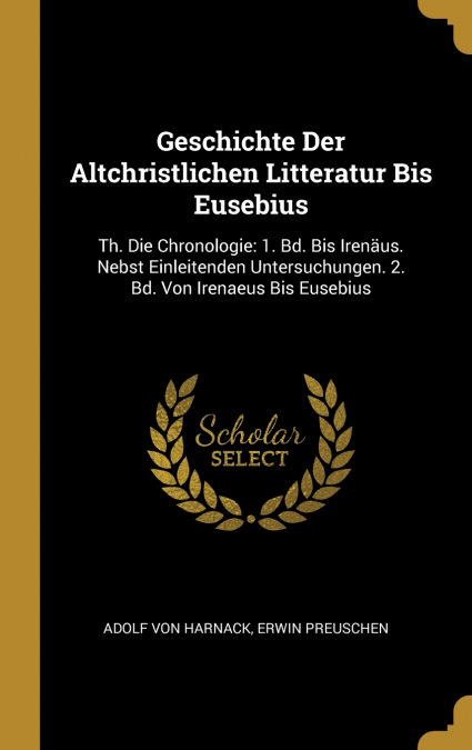 Geschichte Der Altchristlichen Litteratur Bis Eusebius