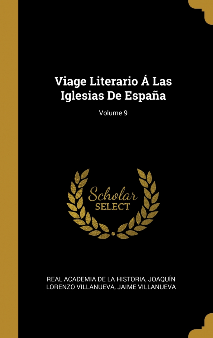 Viage Literario Á Las Iglesias De España; Volume 9