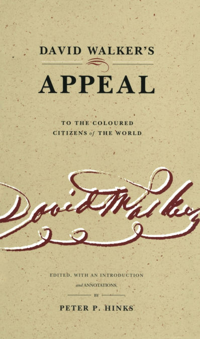 David Walker’s Appeal to the Coloured Citizens of the World