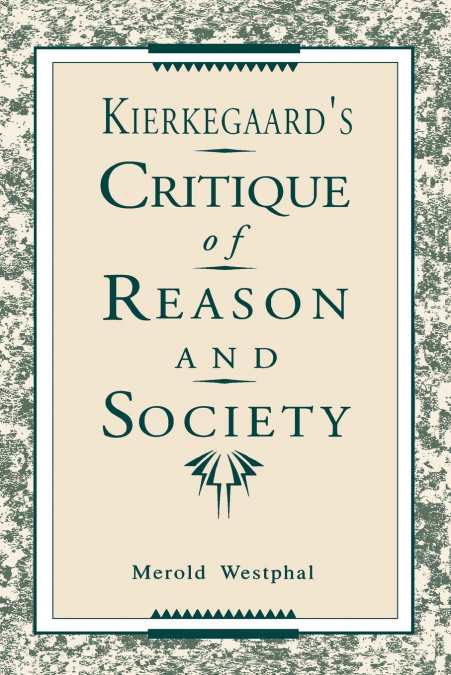 Kierkegaard’s Critique of Reason and Society